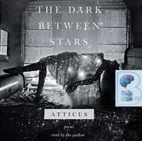 The Dark Between Stars written by Atticus performed by Atticus on CD (Unabridged)